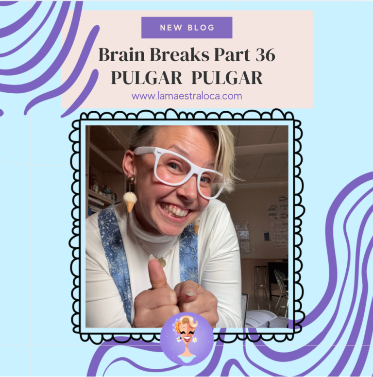 Brain Breaks Part 36: Pulgar Pulgar